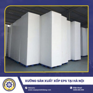 Xưởng sản xuất xốp EPS tại Hà Nội
